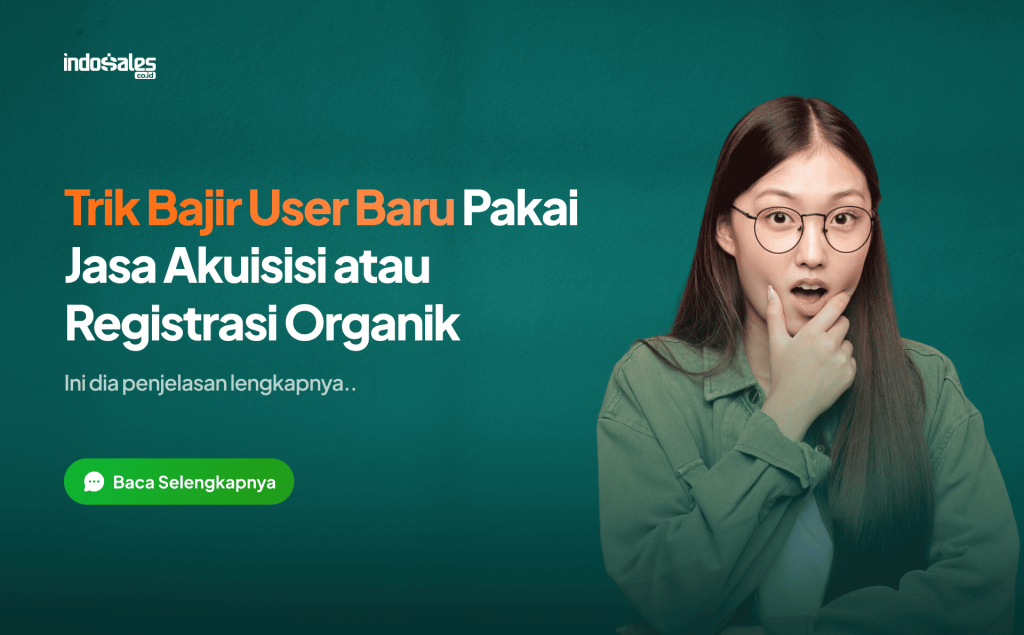 trik banjir user baru pakai jasa akuisisi atau registrasi organik