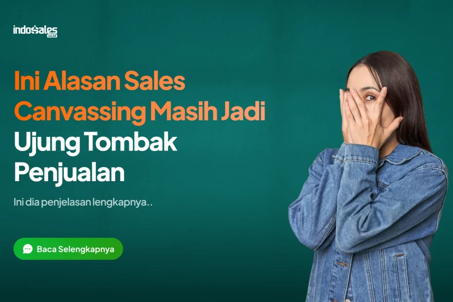 Alasan Sales Canvassing masih jadi ujung tombak penjualan